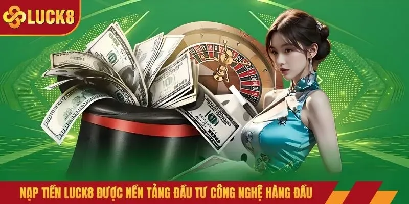 Quy Trình Nạp Tiền Luck8 Chuẩn Xác